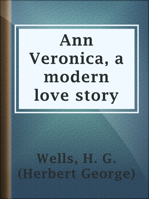 Title details for Ann Veronica, a modern love story by H. G. (Herbert George) Wells - Available